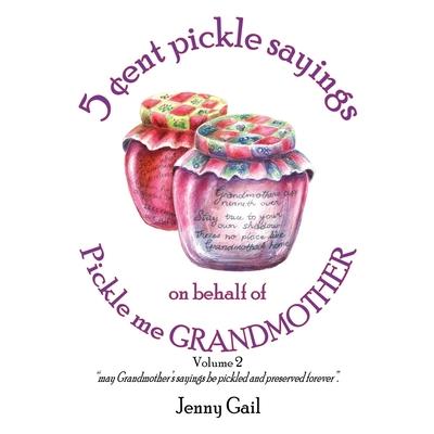 5 cent pickle sayings on behalf of Pickle me Grandmother - Volume 2