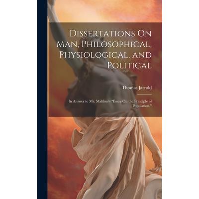 Dissertations On Man, Philosophical, Physiological, and Political