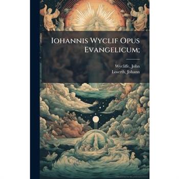 Iohannis Wyclif Opus Evangelicum;