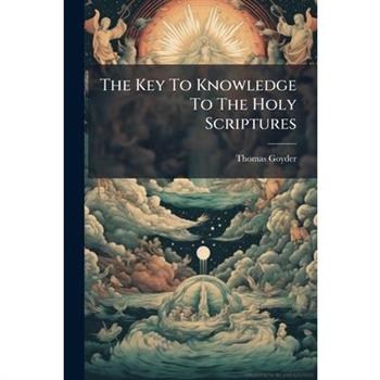 The Key To Knowledge To The Holy Scriptures