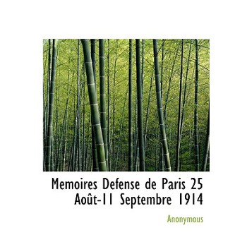 M Moires D Fense de Paris 25 Ao T-11 Septembre 1914