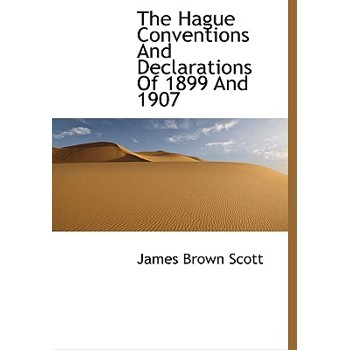 The Hague Conventions and Declarations of 1899 and 1907