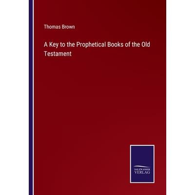 A Key to the Prophetical Books of the Old Testament