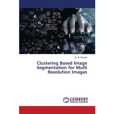 Clustering Based Image Segmentation for Multi Resolution Images