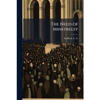 The Need of Minstrelsy