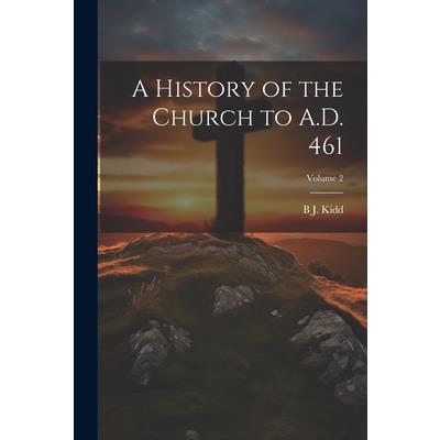 A History of the Church to A.D. 461; Volume 2