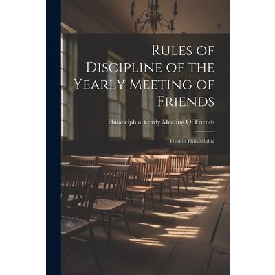 Rules of Discipline of the Yearly Meeting of Friends