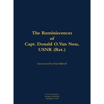 Reminiscences of Capt. Donald O. Van Ness, USNR (Ret.)