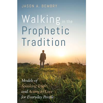 Walking in the Prophetic Tradition