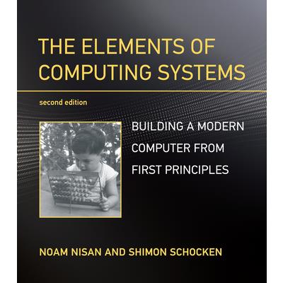 The Elements of Computing Systems, Second Edition