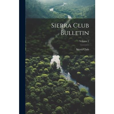 Sierra Club Bulletin; Volume 2