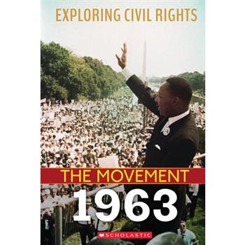 Exploring Civil Rights: The Movement: 1963 (Library Edition)