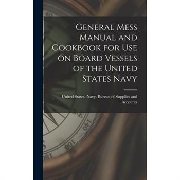 General Mess Manual and Cookbook for Use on Board Vessels of the United States Navy