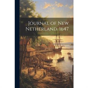 Journal of New Netherland. 1647