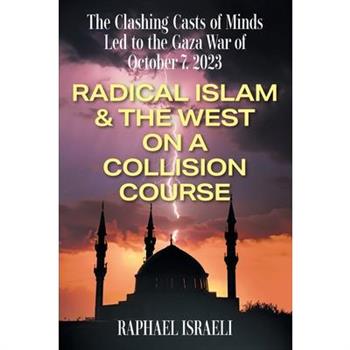 The Clashing Casts of Minds Led to the Gaza War of October 7, 2023