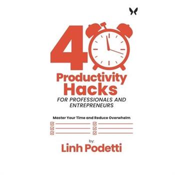 40 Productivity Hacks for Professionals and Entrepreneurs