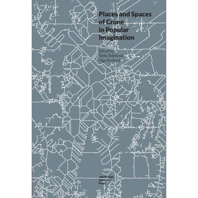 Places and Spaces of Crime in Popular Imagination