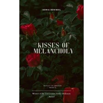 Kisses of Melancholy Beauty of Broken Hearts
