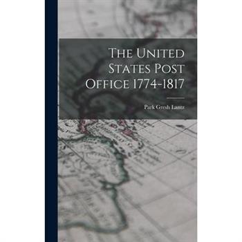 The United States Post Office 1774-1817