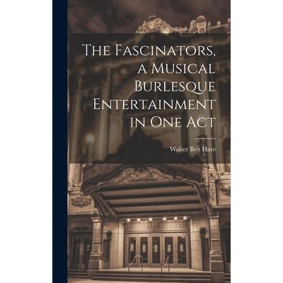 The Fascinators, a Musical Burlesque Entertainment in one Act