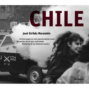 Chile: Jos瓊(c) Girib?s Marambio: Erinnerungen an Mein Geschundenes Land Recuerdos de Mi Pa瓊-S Maltratado Memories of My Battered Country