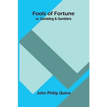 Fools of Fortune; or, Gambling and Gamblers
