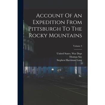 Account Of An Expedition From Pittsburgh To The Rocky Mountains; Volume 3
