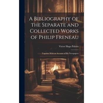 A Bibliography of the Separate and Collected Works of Philip Freneau
