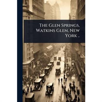 The Glen Springs, Watkins Glen, New York ..