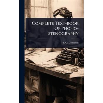 Complete Text-book Of Phono-stenography