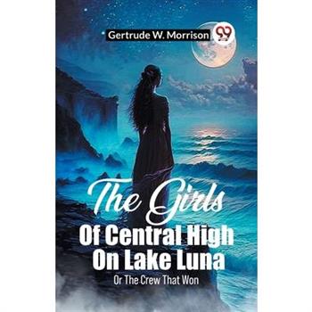 The Girls Of Central High On Lake Luna Or The Crew That Won