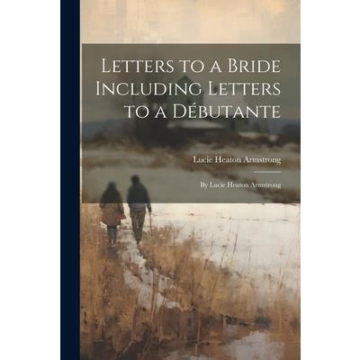 Letters to a Bride Including Letters to a D矇butante