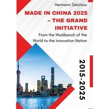 Made in China 2025 - The Grand Initiative