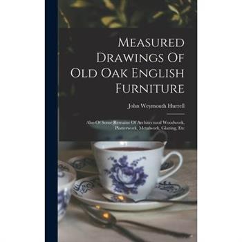 Measured Drawings Of Old Oak English Furniture