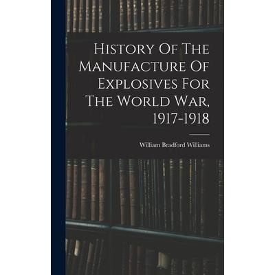 History Of The Manufacture Of Explosives For The World War, 1917-1918