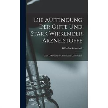 Die Auffindung der Gifte und Stark Wirkender Arzneistoffe