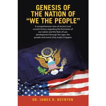 Genesis of the Nation of "WE THE PEOPLE"