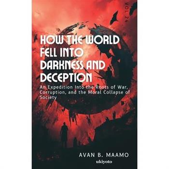 How the World Fell Into Darkness and Deception