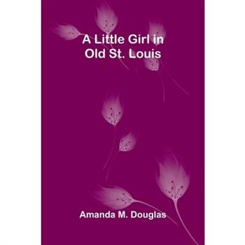 A Little Girl in Old St. Louis