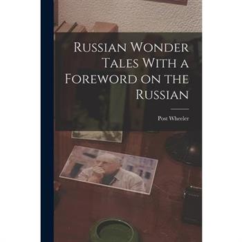 Russian Wonder Tales With a Foreword on the Russian