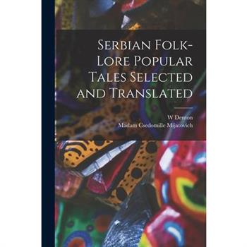 Serbian Folk-lore Popular Tales Selected and Translated