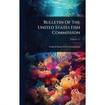 Bulletin Of The United States Fish Commission