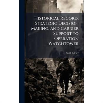 Historical Record, Strategic Decision Making, and Carrier Support to Operation Watchtower