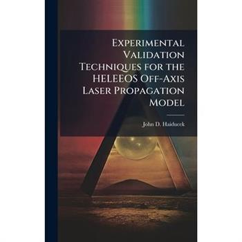 Experimental Validation Techniques for the HELEEOS Off-Axis Laser Propagation Model