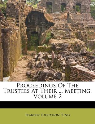 Proceedings of the Trustees at Their ... Meeting, Volume 2
