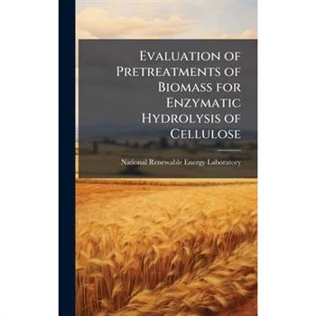 Evaluation of Pretreatments of Biomass for Enzymatic Hydrolysis of Cellulose