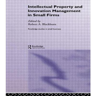 Intellectual Property and Innovation Management in Small Firms