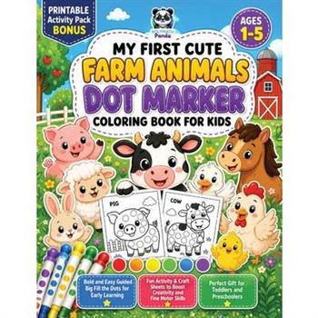 My First Cute Farm Animals Dot Marker Coloring Book for Kids Ages 1-5