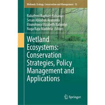 Wetland Ecosystems: Conservation Strategies, Policy Management and Applications