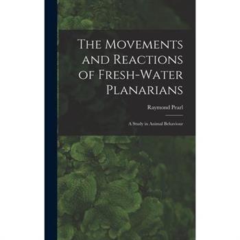 The Movements and Reactions of Fresh-water Planarians